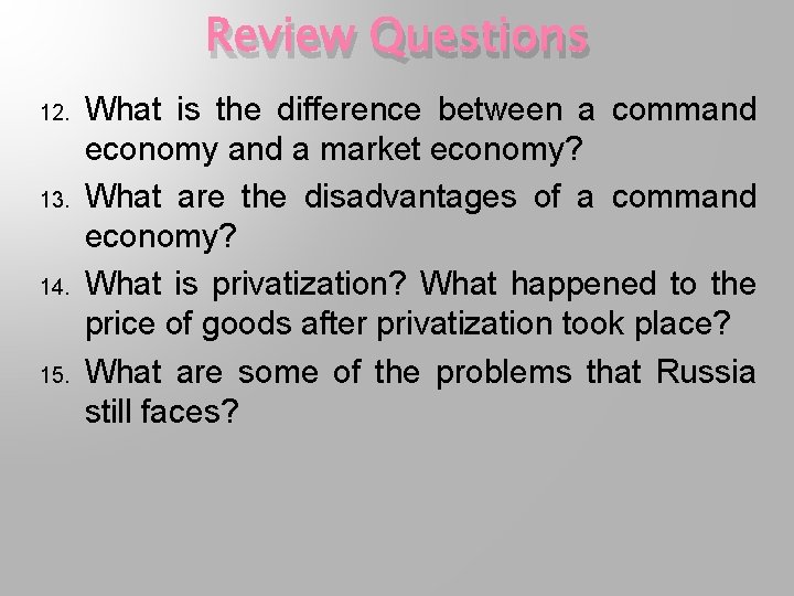 Review Questions 12. 13. 14. 15. What is the difference between a command economy