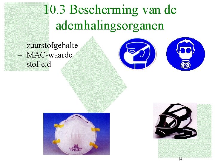 10. 3 Bescherming van de ademhalingsorganen – zuurstofgehalte – MAC-waarde – stof e. d.