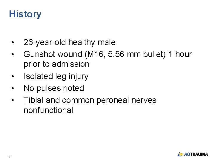 History • • • 2 26 -year-old healthy male Gunshot wound (M 16, 5.