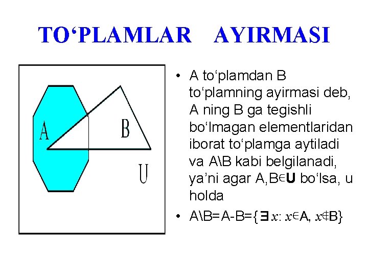 TO‘PLAMLAR AYIRMASI • А to‘plаmdаn B to‘plаmning аyirmаsi deb, А ning B gа tegishli