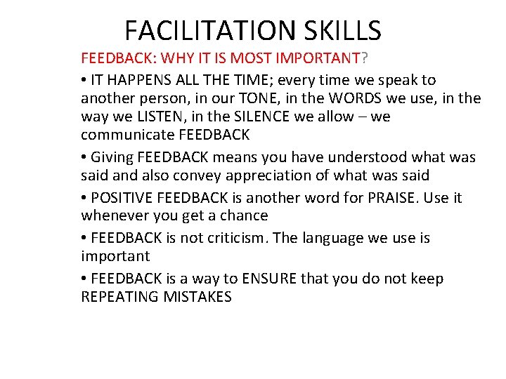 FACILITATION SKILLS FEEDBACK: WHY IT IS MOST IMPORTANT? • IT HAPPENS ALL THE TIME;