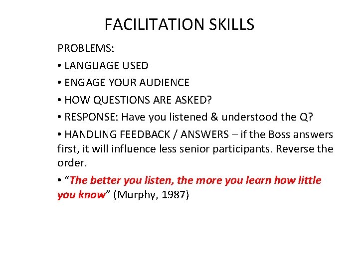 FACILITATION SKILLS PROBLEMS: • LANGUAGE USED • ENGAGE YOUR AUDIENCE • HOW QUESTIONS ARE