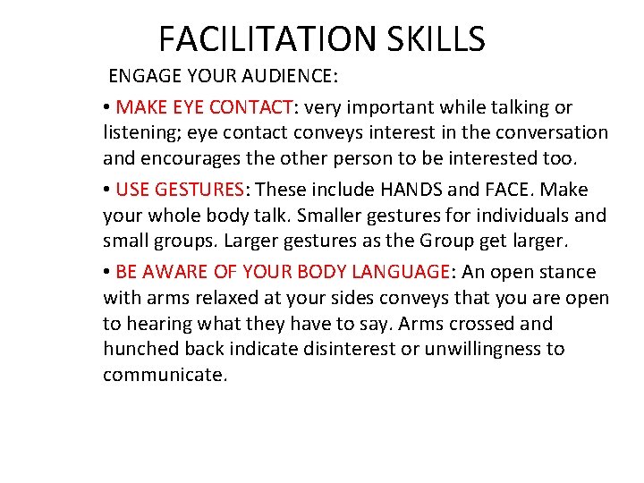 FACILITATION SKILLS ENGAGE YOUR AUDIENCE: • MAKE EYE CONTACT: very important while talking or