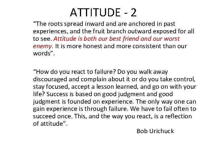 ATTITUDE - 2 “The roots spread inward and are anchored in past experiences, and