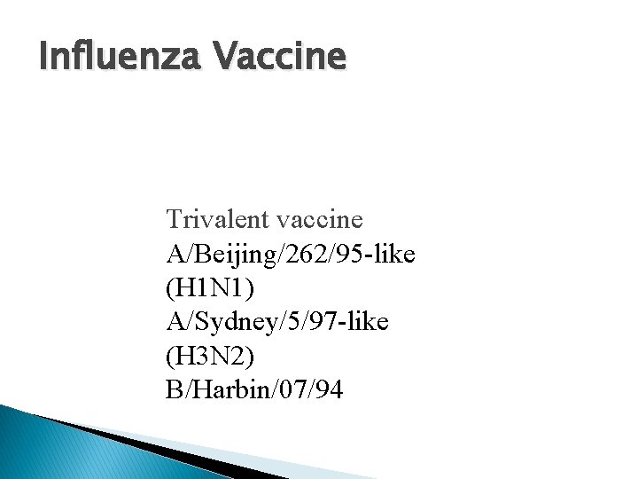 Influenza Vaccine Trivalent vaccine A/Beijing/262/95 -like (H 1 N 1) A/Sydney/5/97 -like (H 3