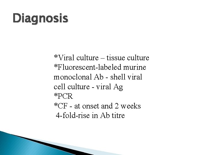 Diagnosis *Viral culture – tissue culture *Fluorescent-labeled murine monoclonal Ab - shell viral cell