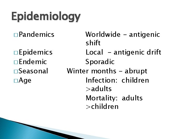 Epidemiology � Pandemics � Epidemics � Endemic � Seasonal � Age Worldwide - antigenic