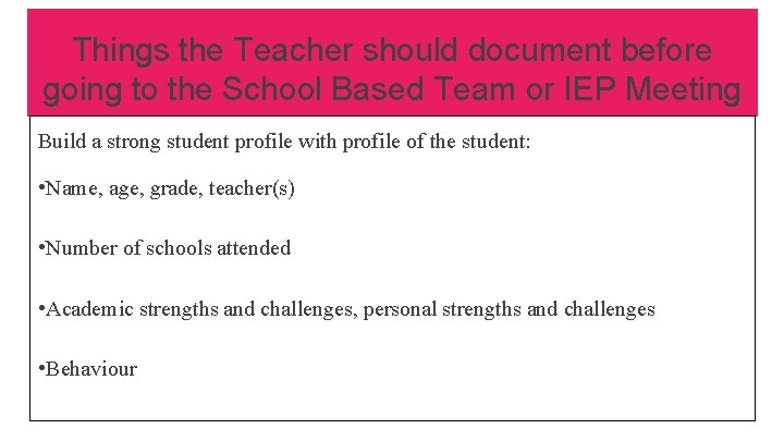 Things the Teacher should document before going to the School Based Team or IEP