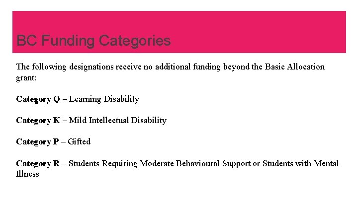 What about Learning Disabilities? Category R? BC Funding Categories The following designations receive no