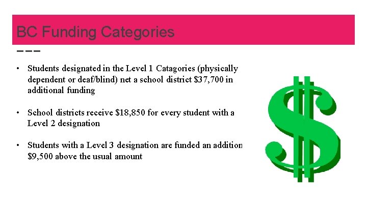 BC Funding Categories • Students designated in the Level 1 Catagories (physically dependent or