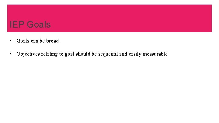 The Changing IEP – Universal Design/New Curriculum IEP Goals • Goals can be broad
