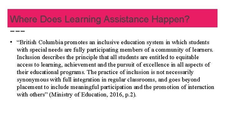 Where Does Learning Assistance Happen? • “British Columbia promotes an inclusive education system in