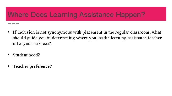 Where Does Learning Assistance Happen? • If inclusion is not synonymous with placement in