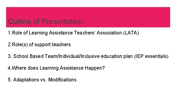 Outline of Presentation: 1. Role of Learning Assistance Teachers’ Association (LATA) 2. Role(s) of