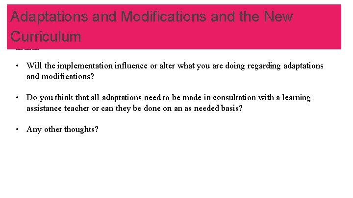 Adaptations and Modifications and the New Curriculum • Will the implementation influence or alter
