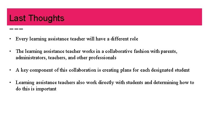 Last Thoughts • Every learning assistance teacher will have a different role • The
