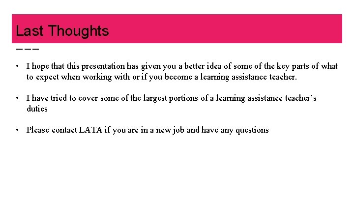 Last Thoughts • I hope that this presentation has given you a better idea