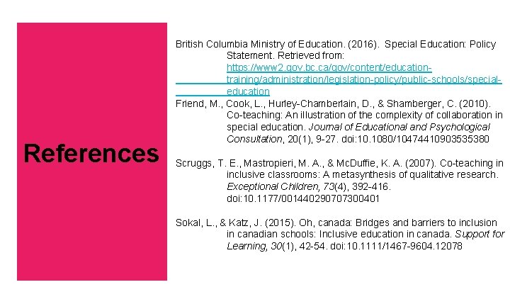 References British Columbia Ministry of Education. (2016). Special Education: Policy Statement. Retrieved from: https: