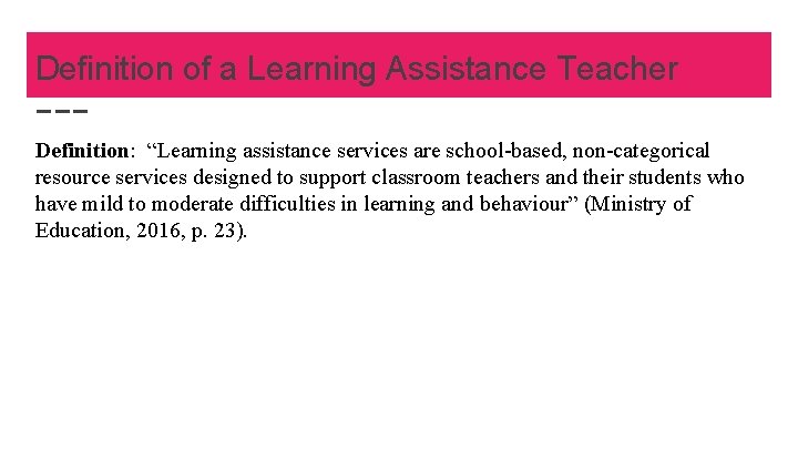 Definition of a Learning Assistance Teacher Definition: “Learning assistance services are school-based, non-categorical resource