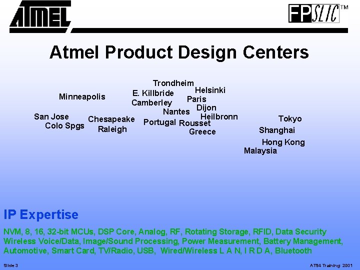 Atmel Product Design Centers Trondheim Helsinki E. Killbride Minneapolis Paris Camberley Dijon Nantes Heilbronn
