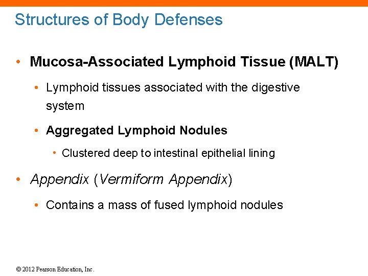 Structures of Body Defenses • Mucosa-Associated Lymphoid Tissue (MALT) • Lymphoid tissues associated with