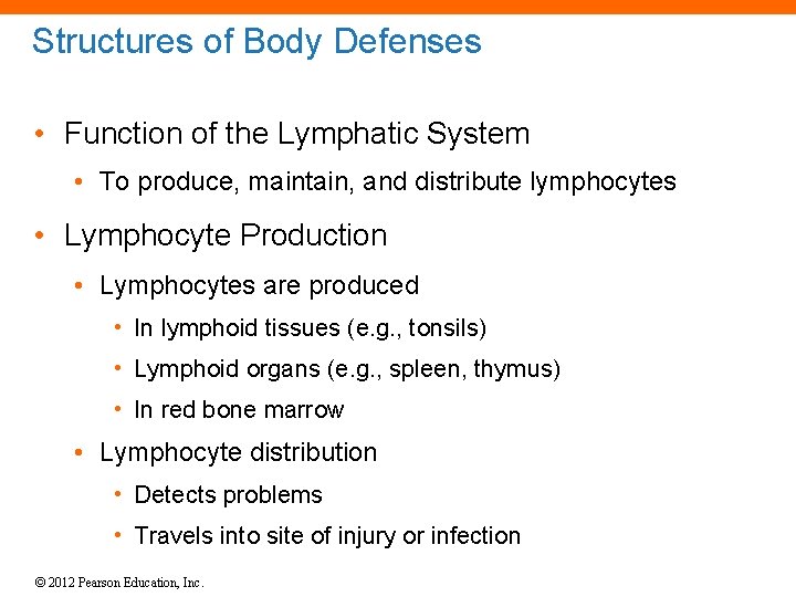 Structures of Body Defenses • Function of the Lymphatic System • To produce, maintain,