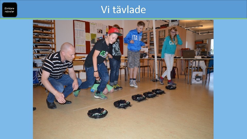 Enklare robotar Vi tävlade 