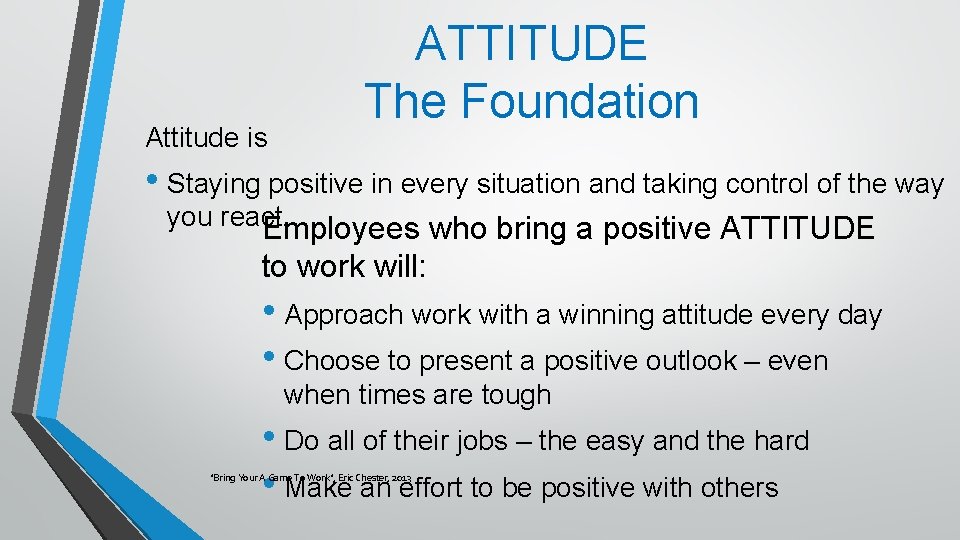 Attitude is ATTITUDE The Foundation • Staying positive in every situation and taking control