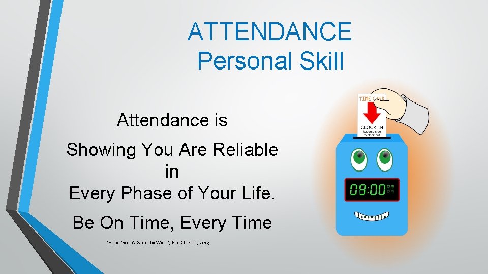 ATTENDANCE Personal Skill Attendance is Showing You Are Reliable in Every Phase of Your