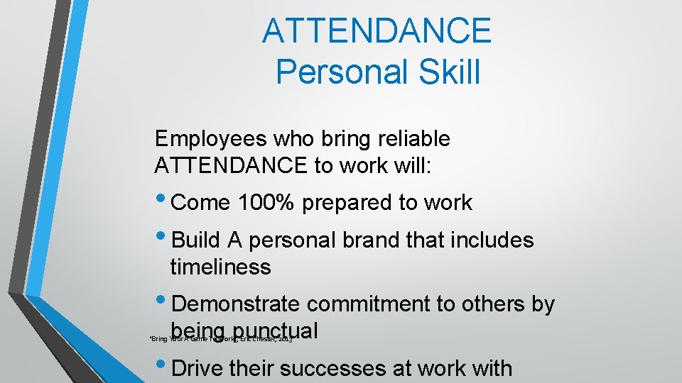 ATTENDANCE Personal Skill Employees who bring reliable ATTENDANCE to work will: • Come 100%