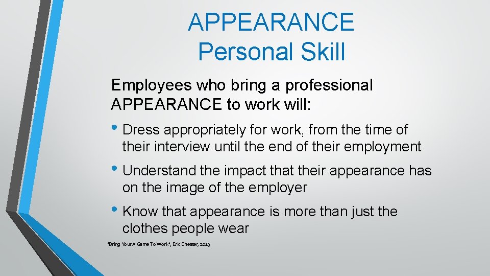 APPEARANCE Personal Skill Employees who bring a professional APPEARANCE to work will: • Dress