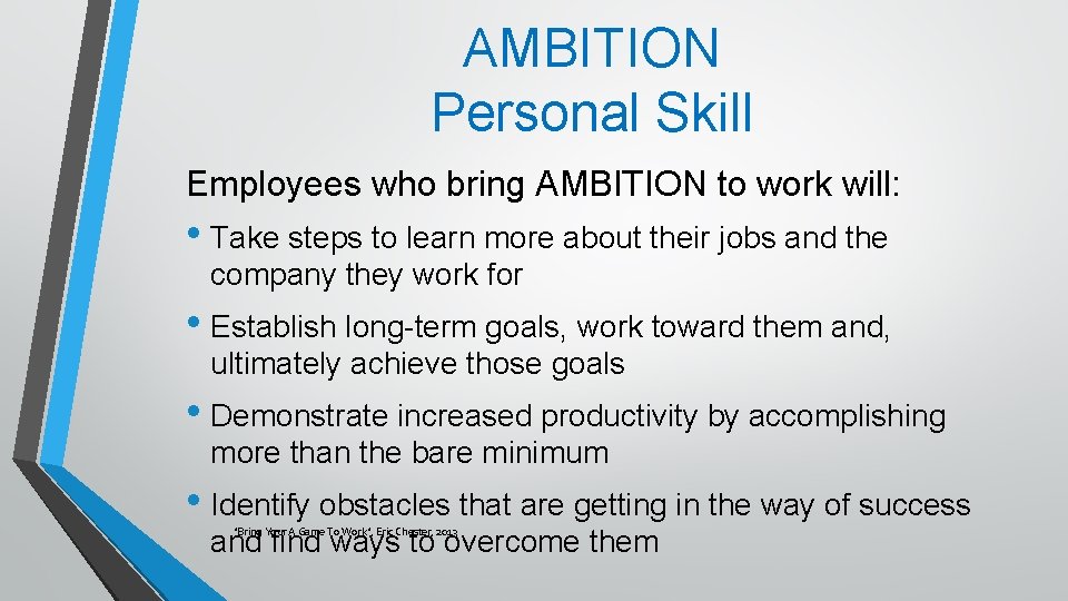 AMBITION Personal Skill Employees who bring AMBITION to work will: • Take steps to