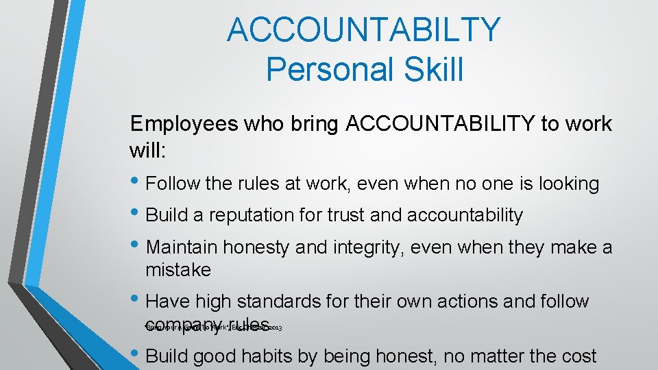 ACCOUNTABILTY Personal Skill Employees who bring ACCOUNTABILITY to work will: • Follow the rules