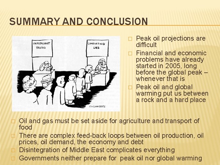 SUMMARY AND CONCLUSION � � � � Peak oil projections are difficult Financial and