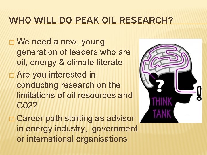 WHO WILL DO PEAK OIL RESEARCH? � We need a new, young generation of