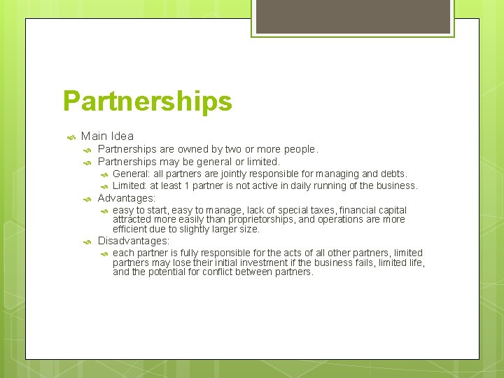 Partnerships Main Idea Partnerships are owned by two or more people. Partnerships may be