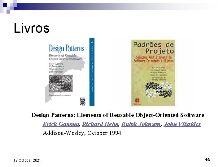 Livros Design Patterns: Elements of Reusable Object-Oriented Software Erich Gamma, Richard Helm, Ralph Johnson,