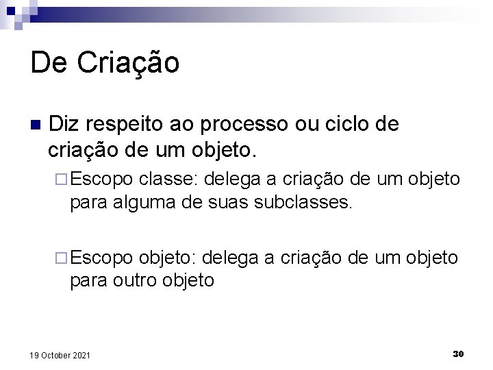 De Criação n Diz respeito ao processo ou ciclo de criação de um objeto.