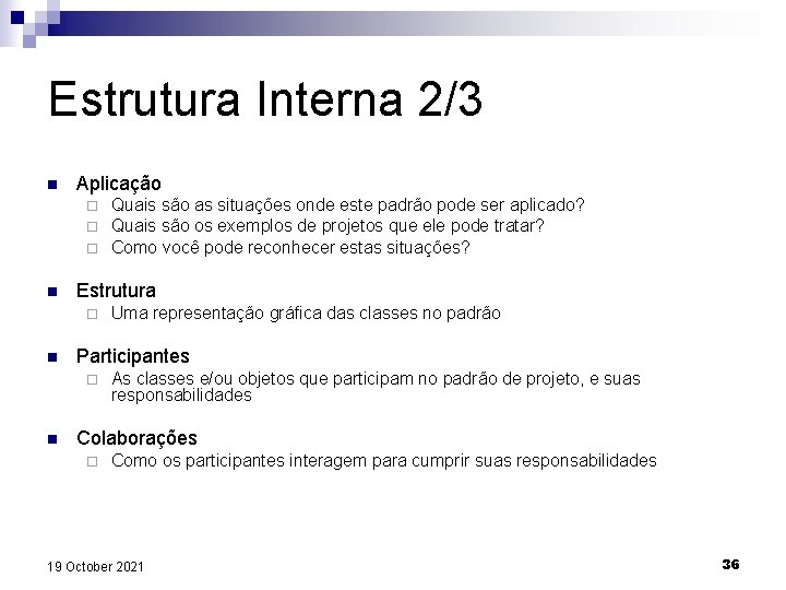 Estrutura Interna 2/3 n Aplicação ¨ ¨ ¨ n Estrutura ¨ n Uma representação