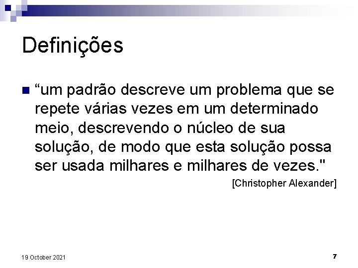 Definições n “um padrão descreve um problema que se repete várias vezes em um