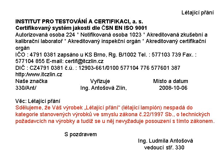 Létající přání INSTITUT PRO TESTOVÁNÍ A CERTIFIKACI, a. s. Certifikovaný systém jakosti dle ČSN