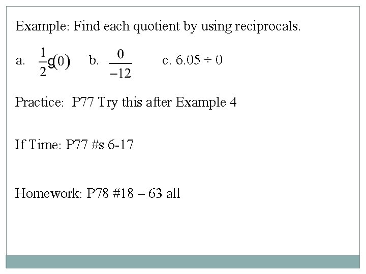 Example: Find each quotient by using reciprocals. a. b. c. 6. 05 ÷ 0
