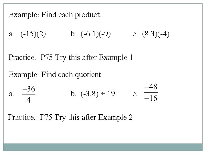 Example: Find each product. a. (-15)(2) b. (-6. 1)(-9) c. (8. 3)(-4) Practice: P