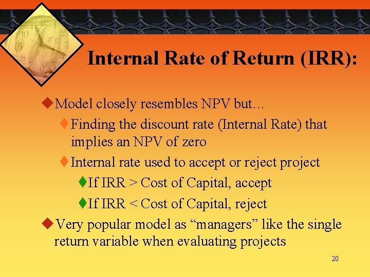 Internal Rate of Return (IRR): u. Model closely resembles NPV but… t Finding the