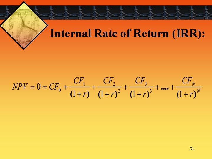 Internal Rate of Return (IRR): 21 