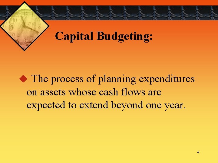Capital Budgeting: u The process of planning expenditures on assets whose cash flows are