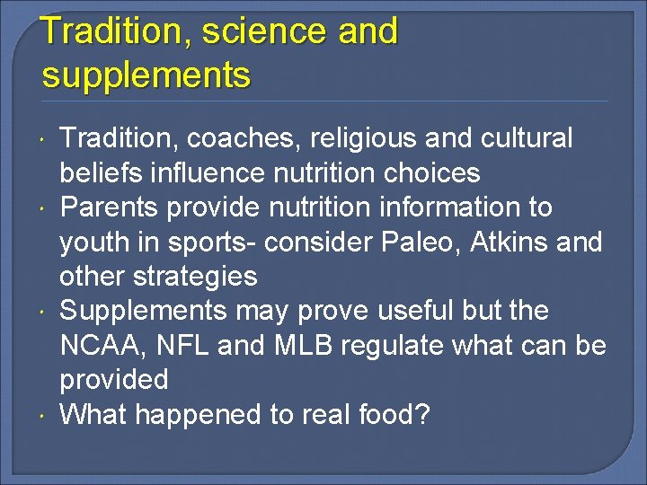 Tradition, science and supplements Tradition, coaches, religious and cultural beliefs influence nutrition choices Parents