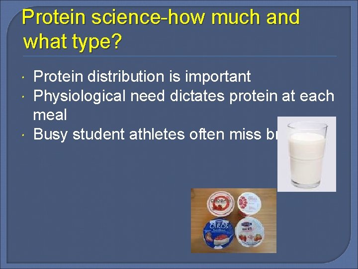 Protein science-how much and what type? Protein distribution is important Physiological need dictates protein