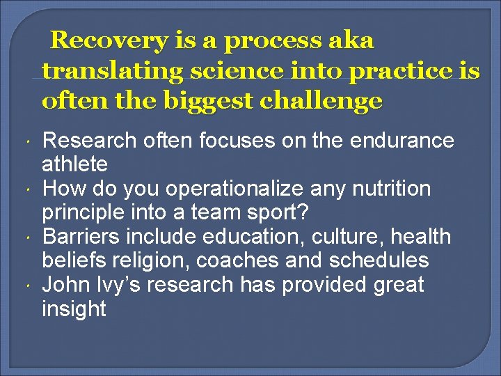 Recovery is a process aka translating science into practice is often the biggest challenge