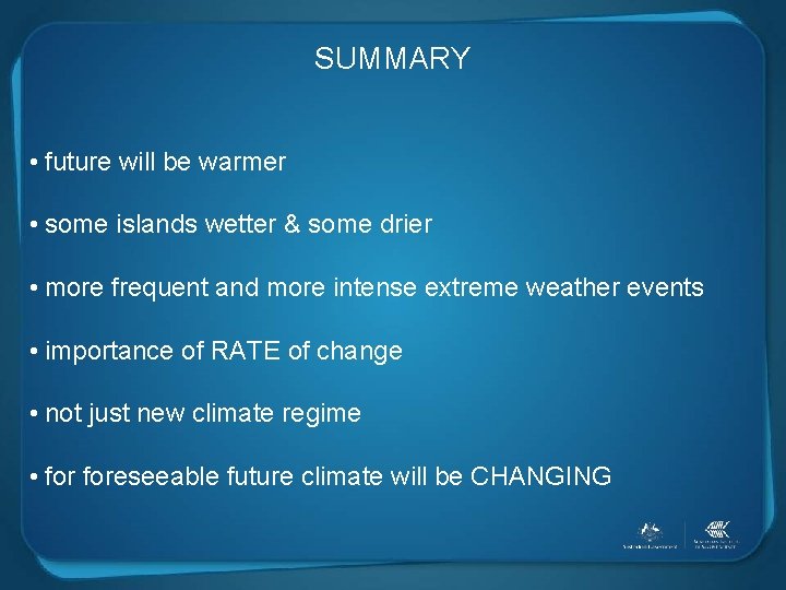 SUMMARY • future will be warmer • some islands wetter & some drier •